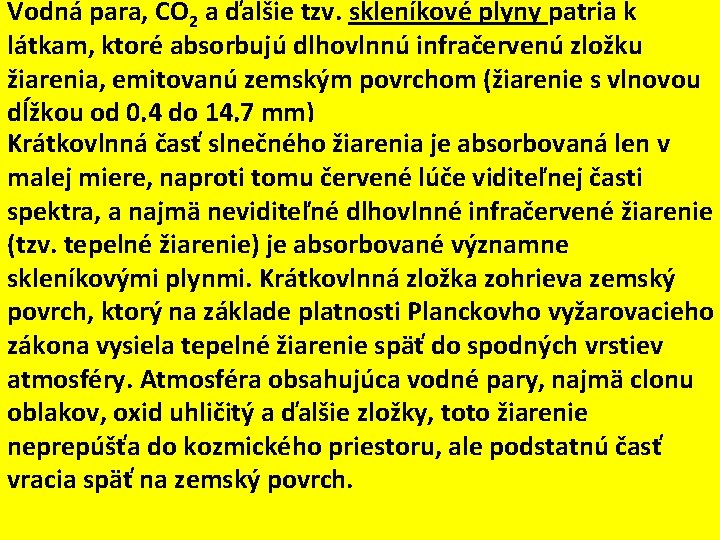 Vodná para, CO 2 a ďalšie tzv. skleníkové plyny patria k látkam, ktoré absorbujú