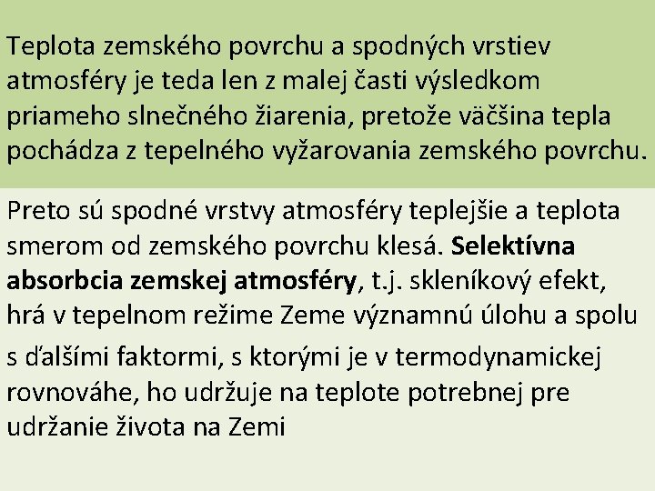 Teplota zemského povrchu a spodných vrstiev atmosféry je teda len z malej časti výsledkom