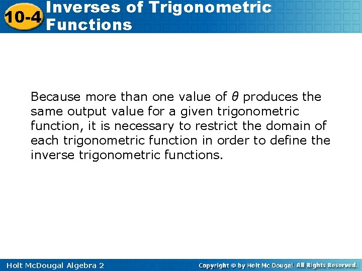 Inverses of Trigonometric 10 -4 Functions Because more than one value of θ produces