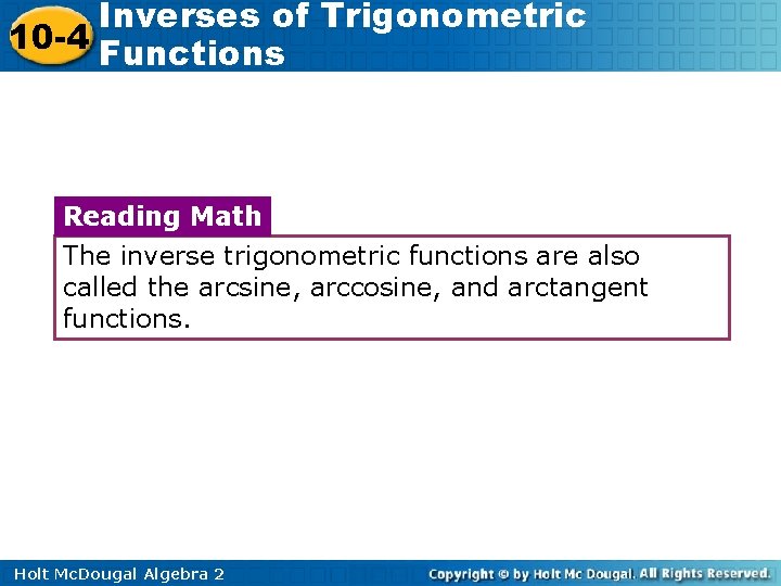 Inverses of Trigonometric 10 -4 Functions Reading Math The inverse trigonometric functions are also