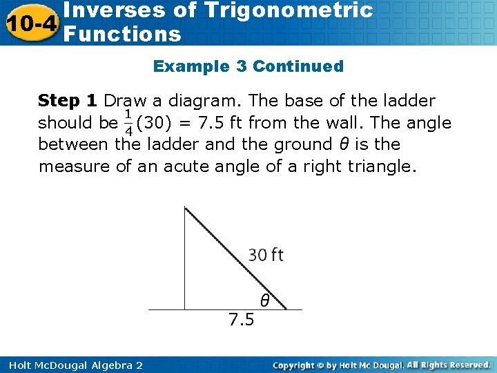 Inverses of Trigonometric 10 -4 Functions Example 3 Continued Step 1 Draw a diagram.