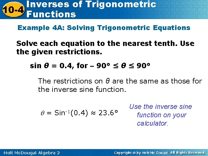 Inverses of Trigonometric 10 -4 Functions Example 4 A: Solving Trigonometric Equations Solve each