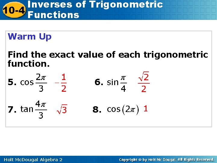 Inverses of Trigonometric 10 -4 Functions Warm Up Find the exact value of each
