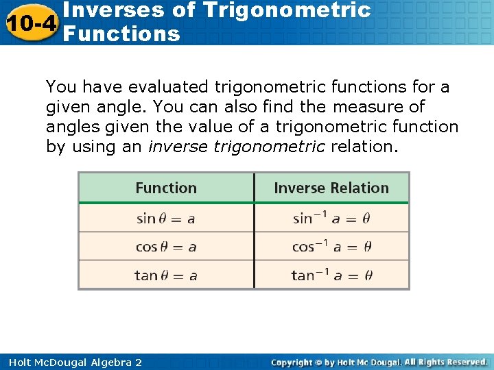 Inverses of Trigonometric 10 -4 Functions You have evaluated trigonometric functions for a given
