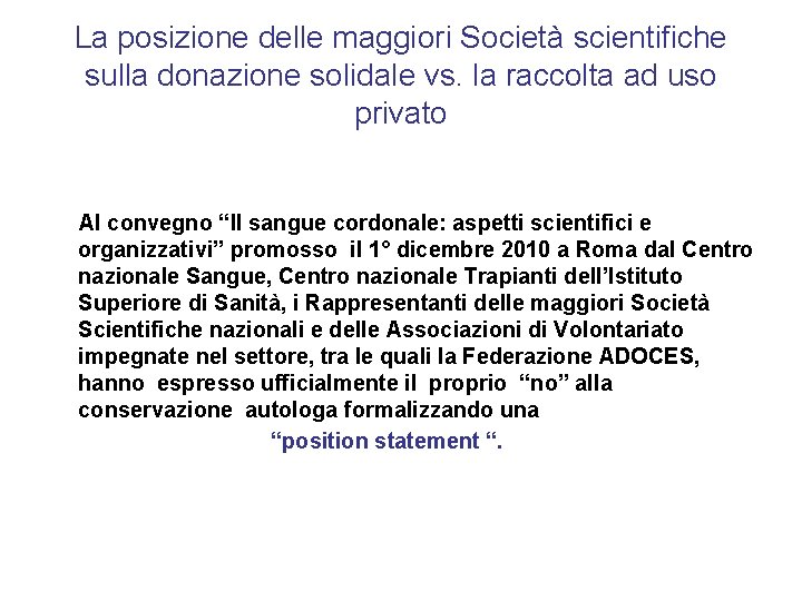 La posizione delle maggiori Società scientifiche sulla donazione solidale vs. la raccolta ad uso