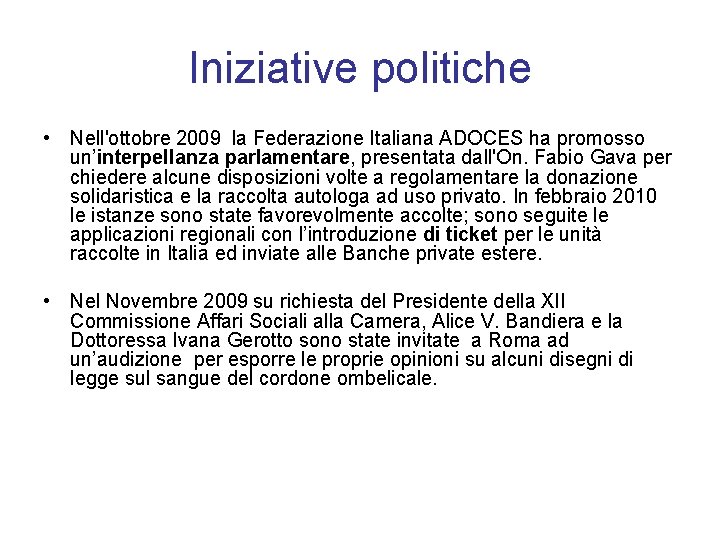 Iniziative politiche • Nell'ottobre 2009 la Federazione Italiana ADOCES ha promosso un’interpellanza parlamentare, presentata