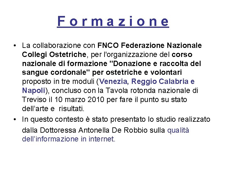 Formazione • La collaborazione con FNCO Federazione Nazionale Collegi Ostetriche, per l'organizzazione del corso