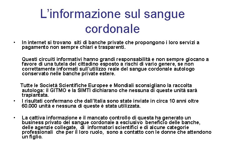 L’informazione sul sangue cordonale • In internet si trovano siti di banche private che