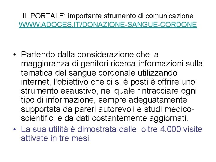 IL PORTALE: importante strumento di comunicazione WWW. ADOCES. IT/DONAZIONE-SANGUE-CORDONE • Partendo dalla considerazione che