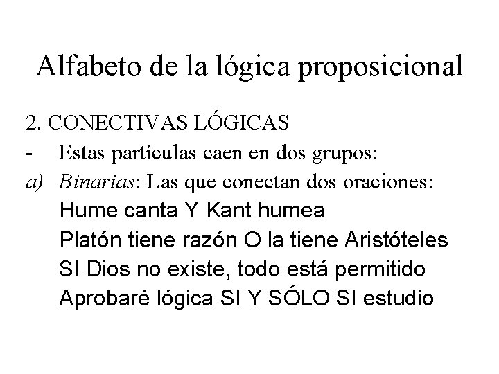 Alfabeto de la lógica proposicional 2. CONECTIVAS LÓGICAS - Estas partículas caen en dos