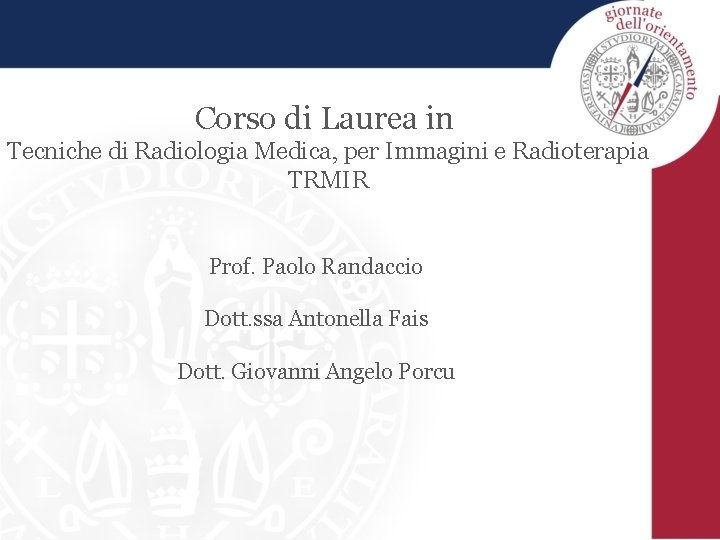 Corso di Laurea in Tecniche di Radiologia Medica, per Immagini e Radioterapia TRMIR Prof.