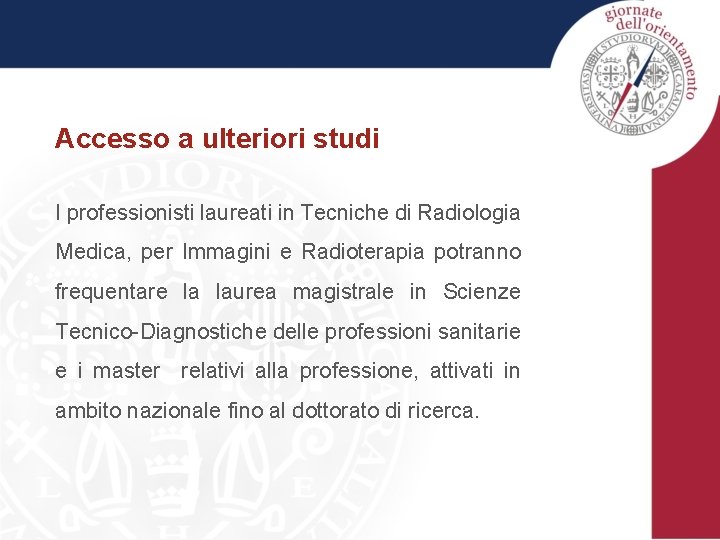 Accesso a ulteriori studi I professionisti laureati in Tecniche di Radiologia Medica, per Immagini