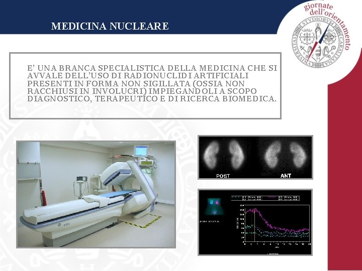 MEDICINA NUCLEARE E’ UNA BRANCA SPECIALISTICA DELLA MEDICINA CHE SI AVVALE DELL’USO DI RADIONUCLIDI