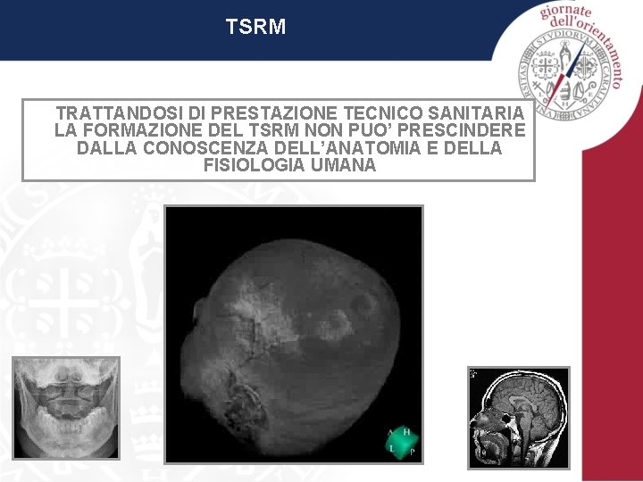 TSRM TRATTANDOSI DI PRESTAZIONE TECNICO SANITARIA LA FORMAZIONE DEL TSRM NON PUO’ PRESCINDERE DALLA