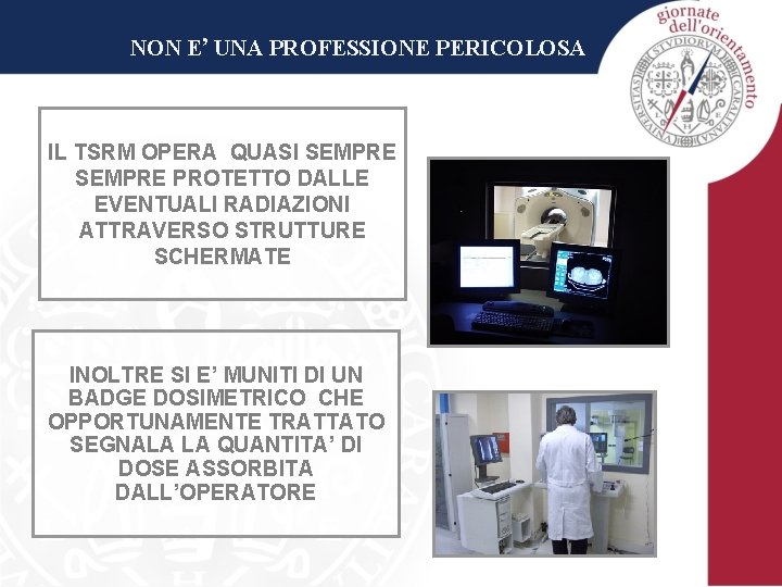 NON E’ UNA PROFESSIONE PERICOLOSA IL TSRM OPERA QUASI SEMPRE PROTETTO DALLE EVENTUALI RADIAZIONI