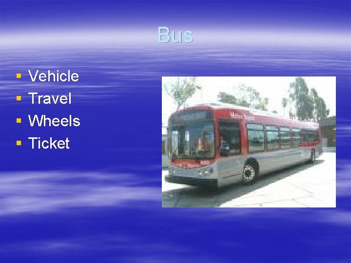 Bus § § Vehicle Travel Wheels Ticket Bus § § Vehicle Travel Wheels Ticket
