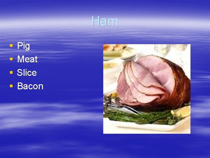 Ham § § Pig Meat Slice Bacon Ham § § Pig Meat Slice Bacon