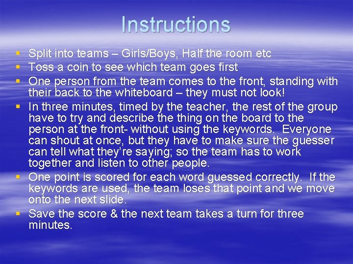 Instructions § Split into teams – Girls/Boys, Half the room etc § Toss a Instructions § Split into teams – Girls/Boys, Half the room etc § Toss a