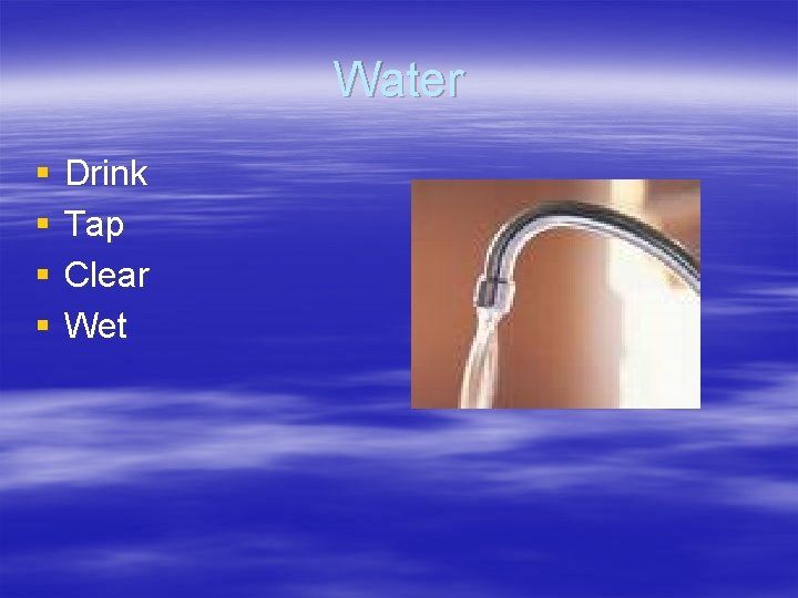 Water § § Drink Tap Clear Wet Water § § Drink Tap Clear Wet