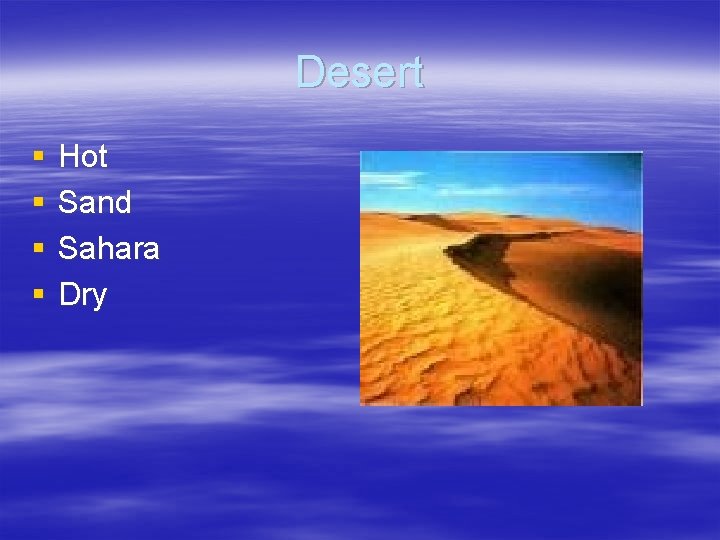 Desert § § Hot Sand Sahara Dry Desert § § Hot Sand Sahara Dry