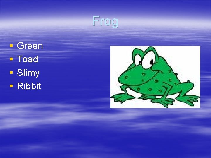 Frog § § Green Toad Slimy Ribbit Frog § § Green Toad Slimy Ribbit