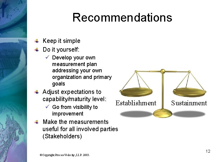 Recommendations Keep it simple Do it yourself: ü Develop your own measurement plan addressing