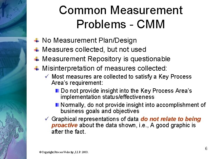 Common Measurement Problems - CMM No Measurement Plan/Design Measures collected, but not used Measurement
