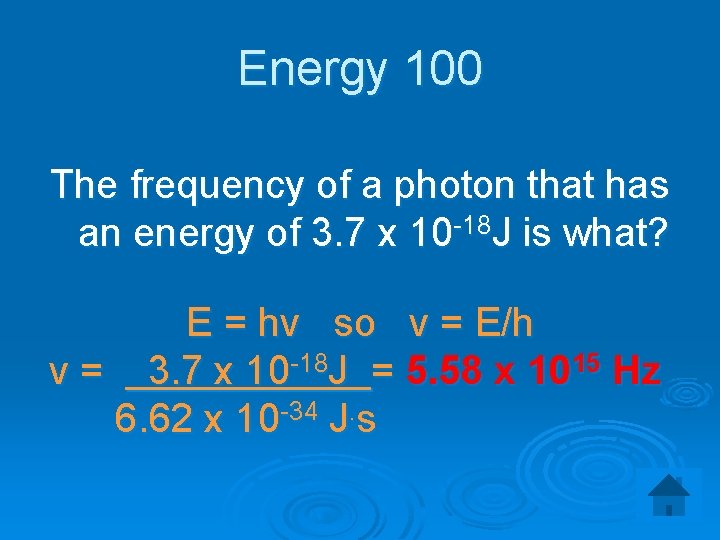 Energy 100 The frequency of a photon that has an energy of 3. 7