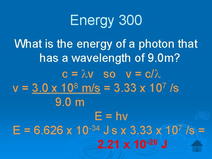 Energy 300 What is the energy of a photon that has a wavelength of