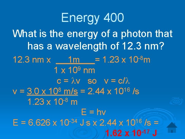 Energy 400 What is the energy of a photon that has a wavelength of