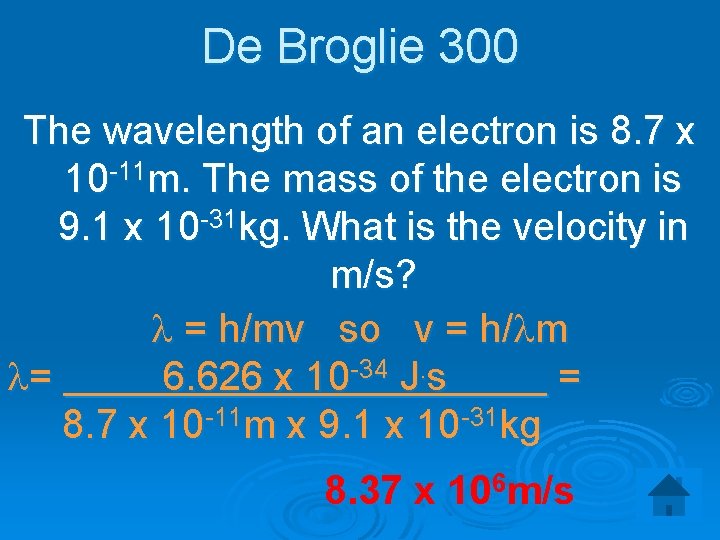 De Broglie 300 The wavelength of an electron is 8. 7 x 10 -11