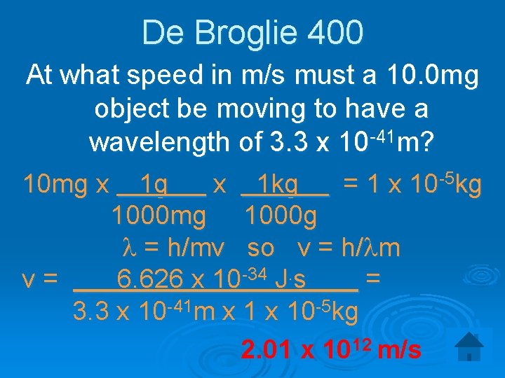 De Broglie 400 At what speed in m/s must a 10. 0 mg object