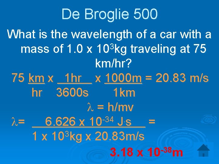 De Broglie 500 What is the wavelength of a car with a mass of
