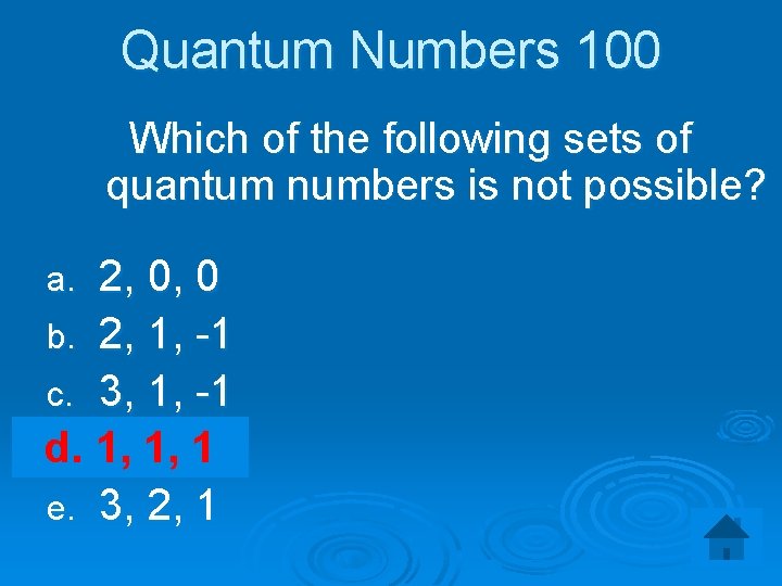 Quantum Numbers 100 Which of the following sets of quantum numbers is not possible?