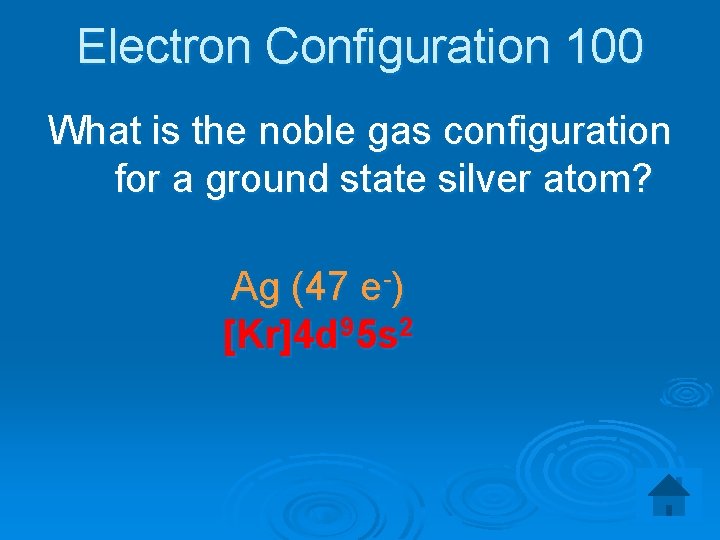 Electron Configuration 100 What is the noble gas configuration for a ground state silver