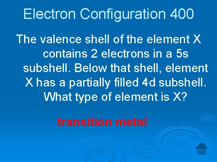 Electron Configuration 400 The valence shell of the element X contains 2 electrons in