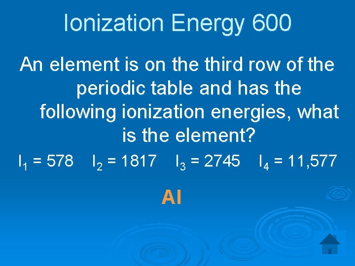 Ionization Energy 600 An element is on the third row of the periodic table