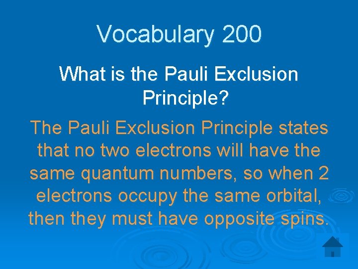 Vocabulary 200 What is the Pauli Exclusion Principle? The Pauli Exclusion Principle states that