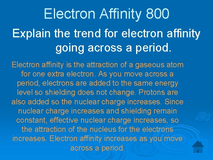 Electron Affinity 800 Explain the trend for electron affinity going across a period. Electron