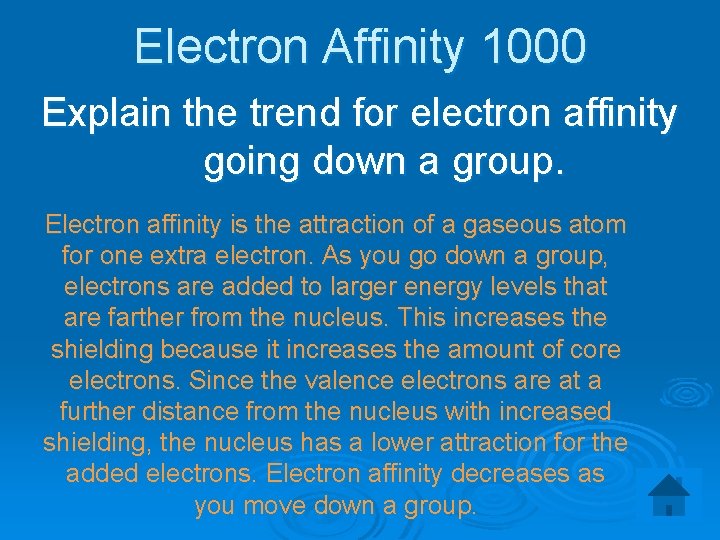 Electron Affinity 1000 Explain the trend for electron affinity going down a group. Electron