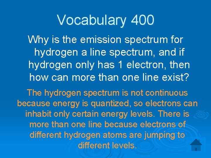 Vocabulary 400 Why is the emission spectrum for hydrogen a line spectrum, and if