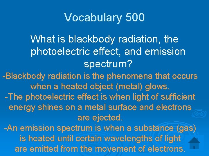 Vocabulary 500 What is blackbody radiation, the photoelectric effect, and emission spectrum? -Blackbody radiation