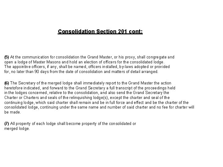 Consolidation Section 201 cont: (5) At the communication for consolidation the Grand Master, or