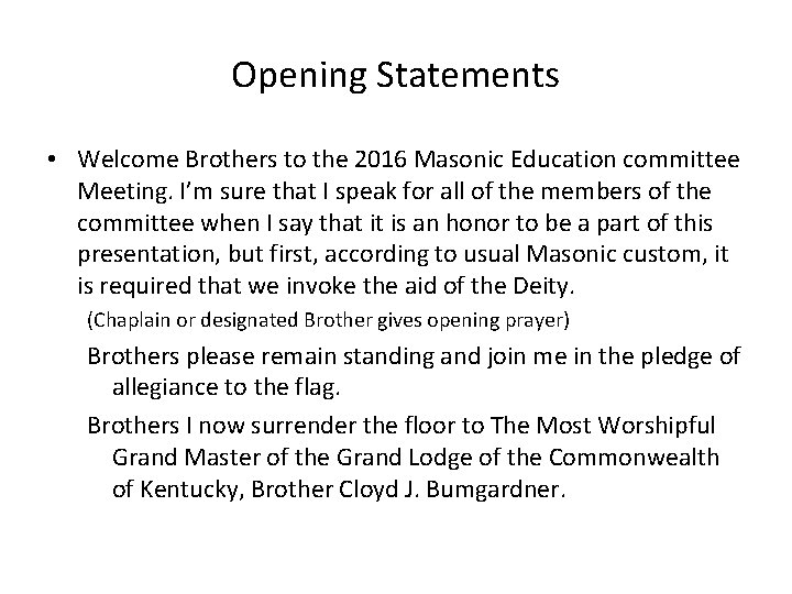 Opening Statements • Welcome Brothers to the 2016 Masonic Education committee Meeting. I’m sure