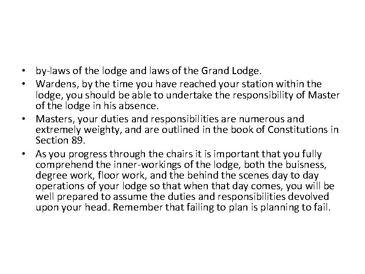  • by-laws of the lodge and laws of the Grand Lodge. • Wardens,