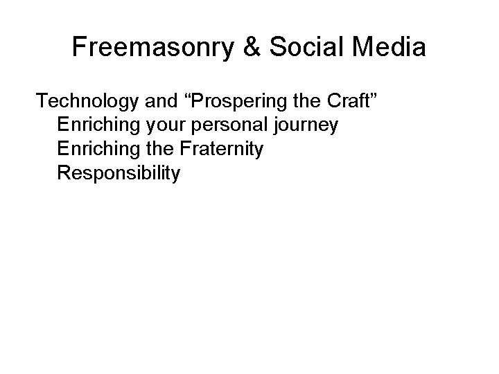 Freemasonry & Social Media � Technology and “Prospering the Craft” � Enriching your personal