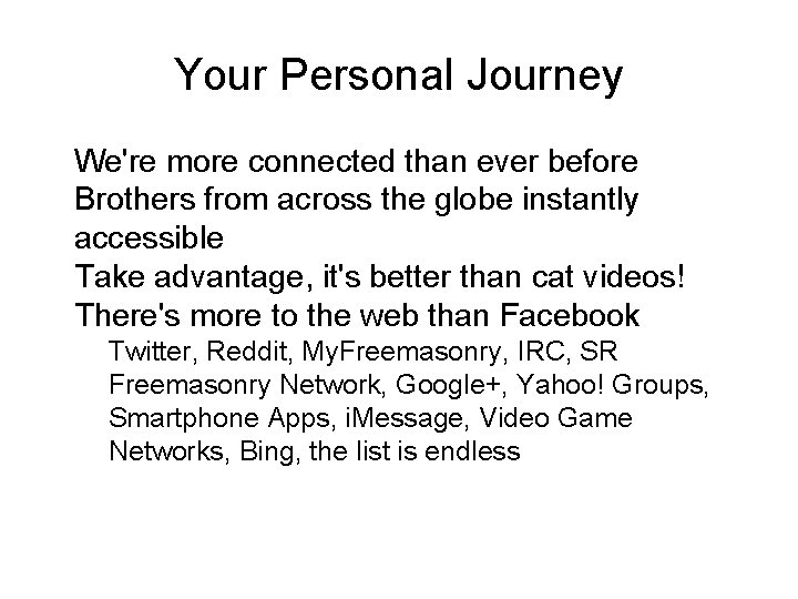 Your Personal Journey � � We're more connected than ever before Brothers from across
