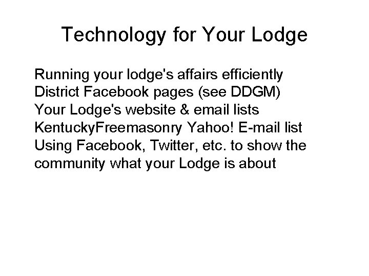 Technology for Your Lodge � � � Running your lodge's affairs efficiently District Facebook