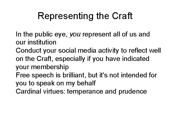 Representing the Craft � � In the public eye, you represent all of us