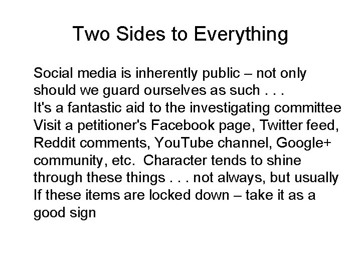 Two Sides to Everything � � Social media is inherently public – not only